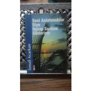 Seni Anlatmadılar Diye Hesap Sordum Gözlerime  İsmail Acarkan