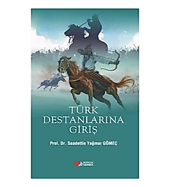 TÜRK DESTANLARINA GİRİŞ