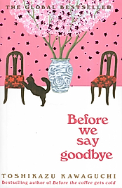 Before We Say Goodbye: Curl up with the magical story of the cosy Tokyo cafe  Before the Coffee Gets Cold Book 4  Kindle Edition