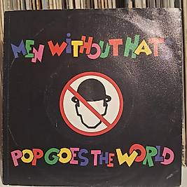 MEN WITHOUT HATS * POP GOES THE WORLD