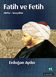 Fatih ve Fetih (Mitler - Gerçekler) - Erdoğan Aydın