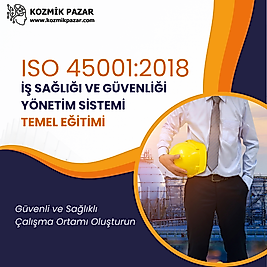 ISO 45001:2018 İş Sağlığı ve Güvenliği Yönetim Sistemi Temel Eğitimi