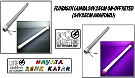 FLORASAN LAMBA 24V 25CM ON-OFF KEYED (24V 25CM ANAHTARLI)