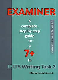 Examiner A Complete Step by Step Guide to a 7 in İELTS Writing Task 2