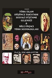 TÜRK-İSLAM DÜŞÜNCE TARİHİNDE SOSYALİ DÜŞÜNME GELENEĞİ ve MİLLİ*İNŞACI TÜRK SOSYOLOGLARI