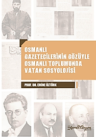 OSMANLI GAZETECİLERİNİN GÖZÜYLE OSMANLI TOPLUMUNDA VATAN SOSYOLOJİSİ