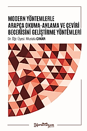 MODERN YÖNTEMLERLE ARAPÇA OKUMA-ANLAMA VE ÇEVRİBECERİSİNİ GELİŞTİRME YÖNTEMLERİ