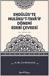 ENDÜLÜS’TE MULÛKU’T-TAVÂ’İF DÖNEMİ EDEBÎ ÇEVRESİ (392 - 424/1031-1090)