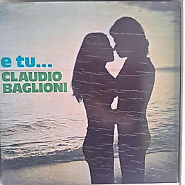 CLAUDIO BAGLIONI * E TU