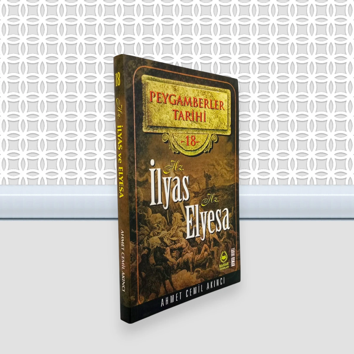 Peygamberler Tarihi 18. Cilt İlyas ve Elyesa A.S.