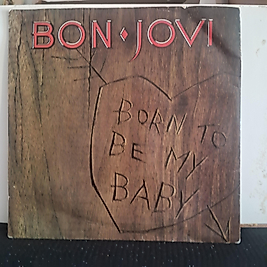 BON JOVI * BORN TO BE MY BABY
