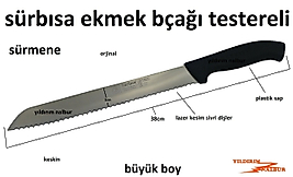 SÜRMENE SÜRBISA BÜYÜK EKMEK BIÇAĞI TESTERELİ LAZER KESİM ORJİNAL