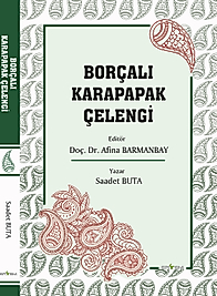 Borçalı Karapapak Çelengi (Editör: Doç. Dr. Afina BARMANBAY Yazar :  Saadet BUTA)