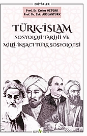 TÜRK-İSLAM SOSYOLOJİ TARİHİ VE MİLLİ-İNŞACI TÜRK SOSYOLOJİSİ