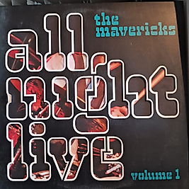 THE MAVERICKS * ALL NIGHT LIVE