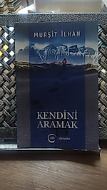 Kendini Aramak  Mürşit İlhan