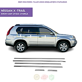 Nissan X-Trail Krom Cam Çıtası 6 Parça 2007-2013 Arası Paslanmaz Çelik