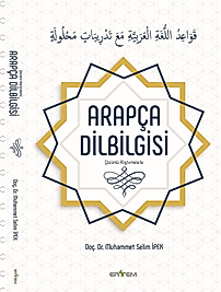 ÇÖZÜMLÜ ALIŞTIRMALARLA  ARAPÇA DİL BİLGİSİ(Doç. Dr. Muhammet Selim İPEK)
