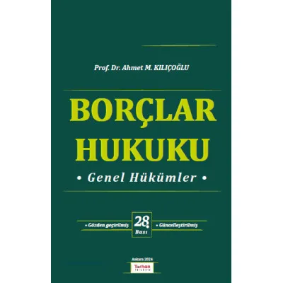 BORÇLAR HUKUKU GENEL HÜKÜMLER - Ahmet M. Kılıçoğlu (Turhan) 28. Baskı Ciltli