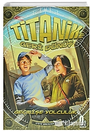Geçmişe Yolculuk Titanik''e Geri Dönüş -Steve Brezenoff