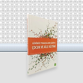 Günümüz Pedagogların Gözüyle Çocuk Ve Aile Eğitimi