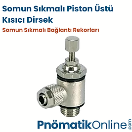 Somun Sıkmalı Piston Üstü Kısıcı Dirsek