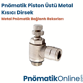 Pnömatik Piston Üstü Metal Kısıcı Dirsek