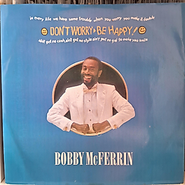 BOBBY MACFERRIN * DONT WORRY BE HAPPY